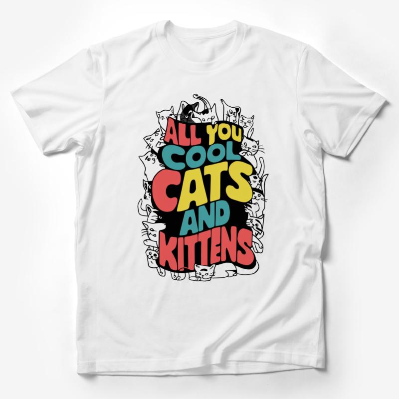 All You Cool Cats and Kittens T-Shirt, Colorful Graphic Tee, Cat Lover Gift, Quirky Cat Phrase Unisex Shirt Male T-Shirt