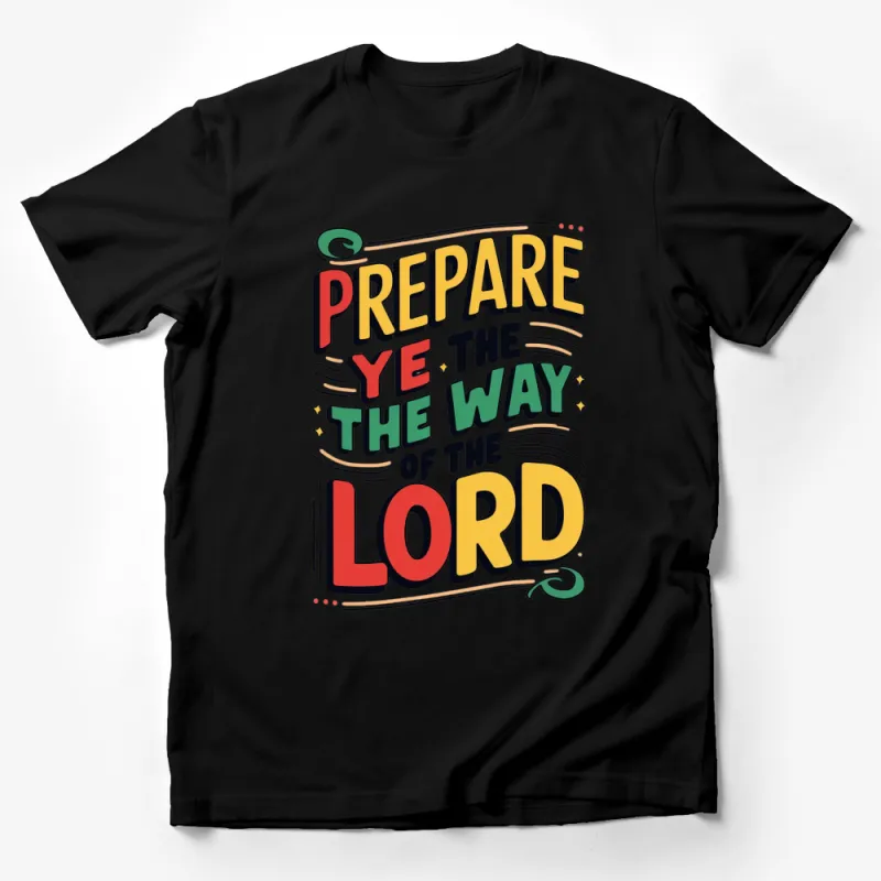 Prepare Ye the Way of the Lord Quote T-Shirt, Colorful Scripture Apparel, Unisex Religious Top Male T-Shirt