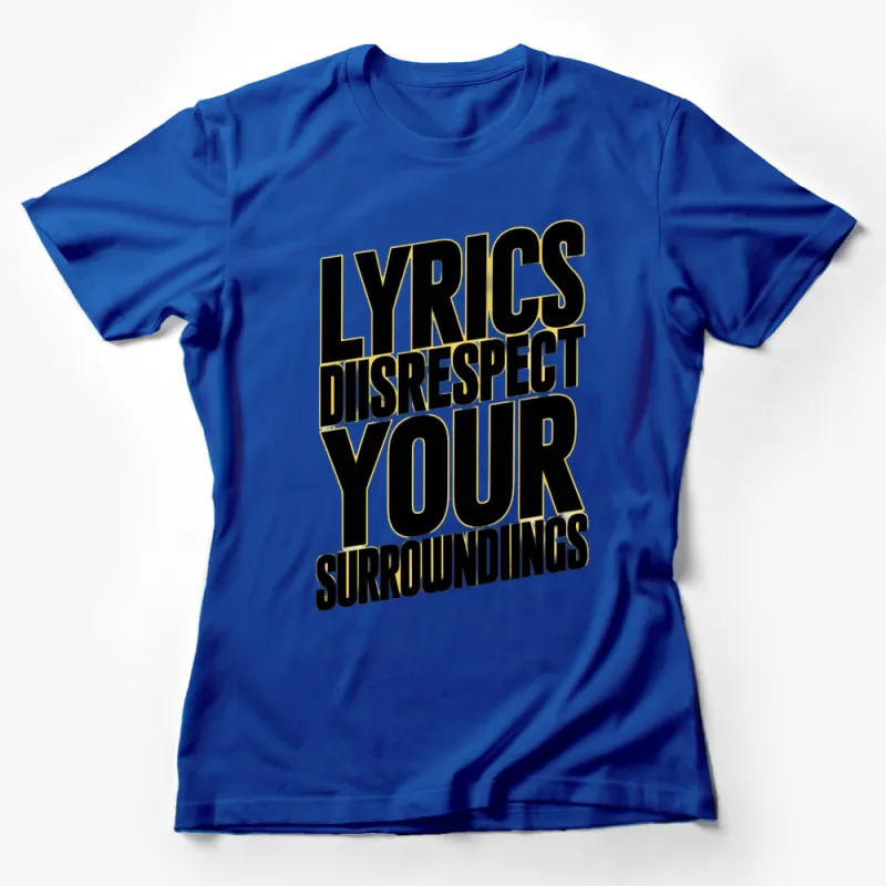 Bold Lyrics Disrespect Your Surroundings T-Shirt, Yellow and Black Graphic Tee, Music Fans Apparel, Street Style Fashion Female T-Shirt