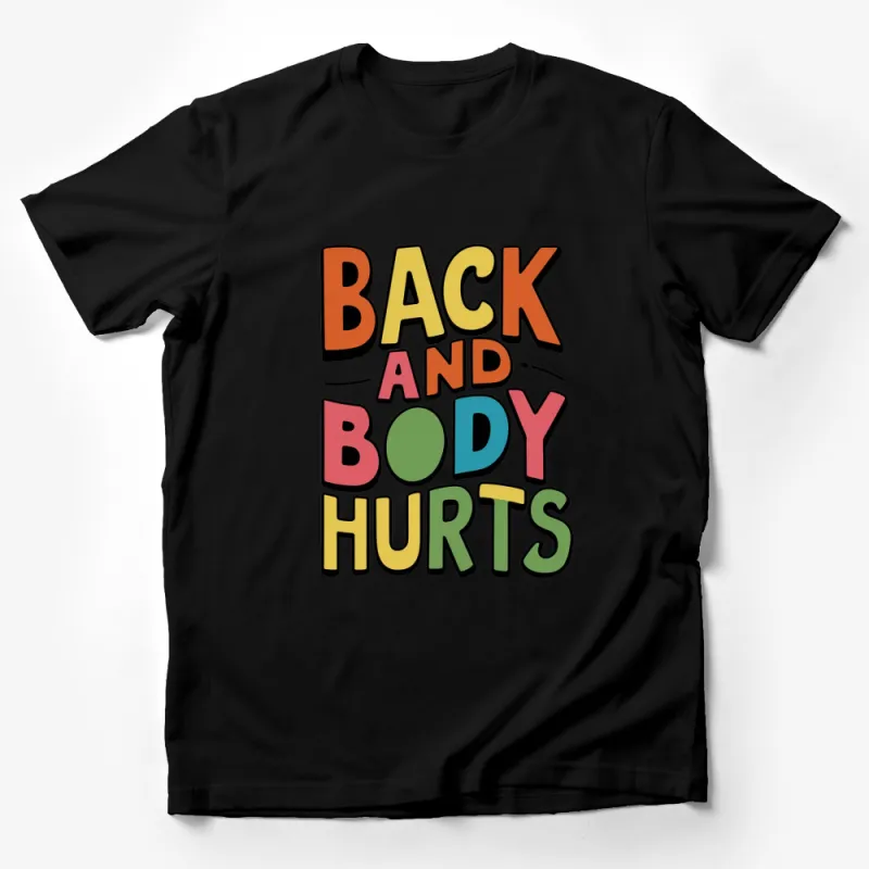 Colorful Back and Body Hurts T-Shirt, Fun Retro Typography Tee, Unisex Graphic Shirt Male T-Shirt