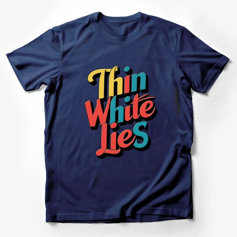 Colorful Thin White Lies Text Graphic T-Shirt, Bold Typography Tee, Unisex Shirt for All Ages Male T-Shirt