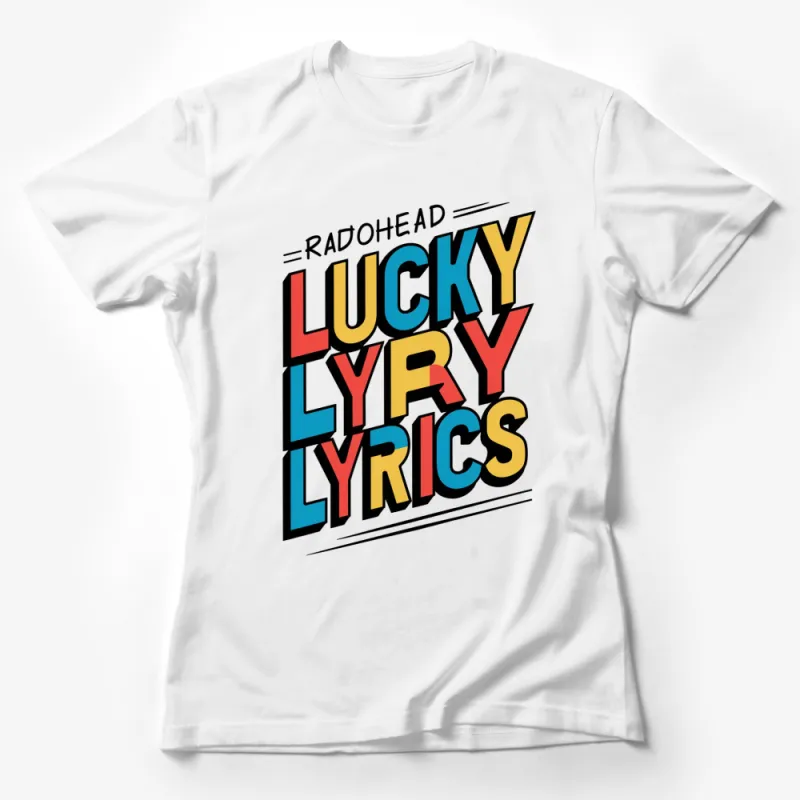 Radiohead Lucky Lyrics Inspired Graphic T-Shirt, Colorful Text Design, Music Band Fan Merchandise Female T-Shirt