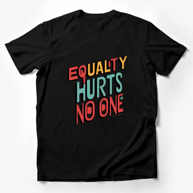 Equality Hurts No One T-Shirt, Colorful Inspirational Message Tee, Unisex Graphic Shirt Male T-Shirt