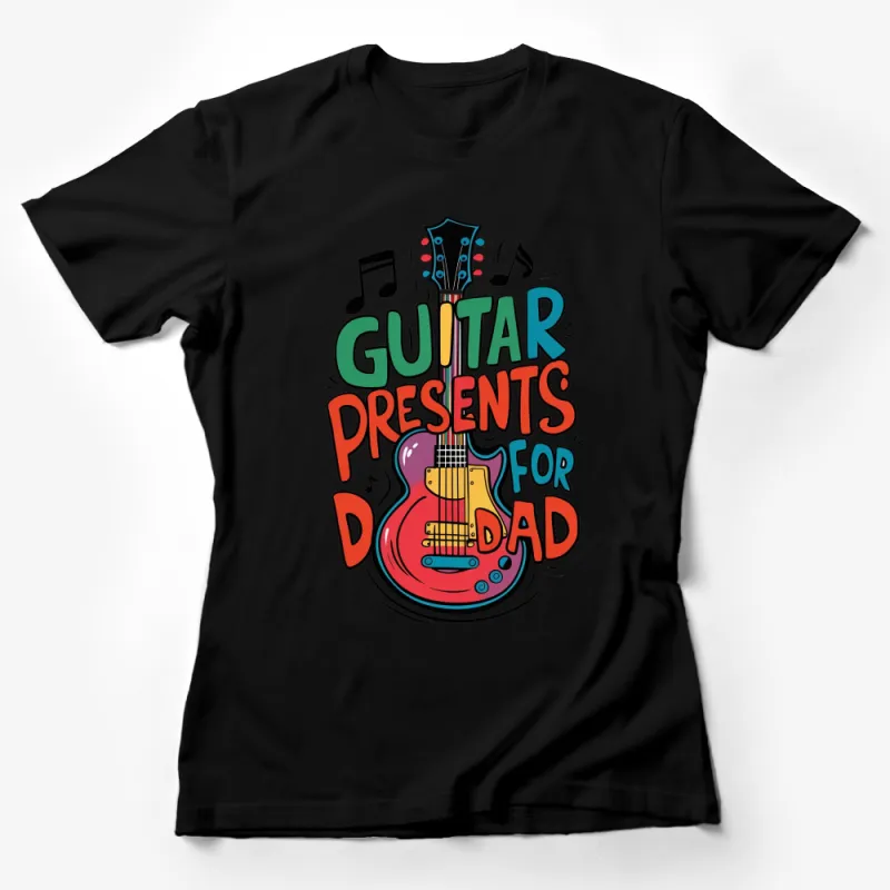 Guitar Presents for Dad T-Shirt, Colorful Music Lover Gift Idea, Father's Day Special Guitar Tee Female T-Shirt