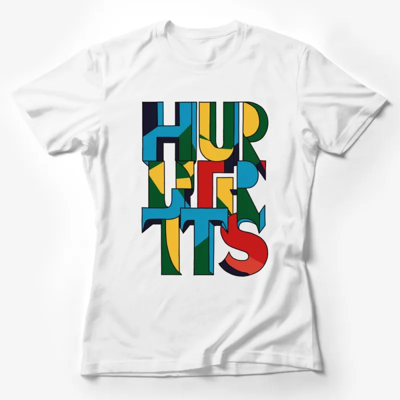 Colorful Abstract HURTS Lettering T-Shirt, Bold Graphic Tee, Modern Art Inspired, Unisex Shirt Design Female T-Shirt