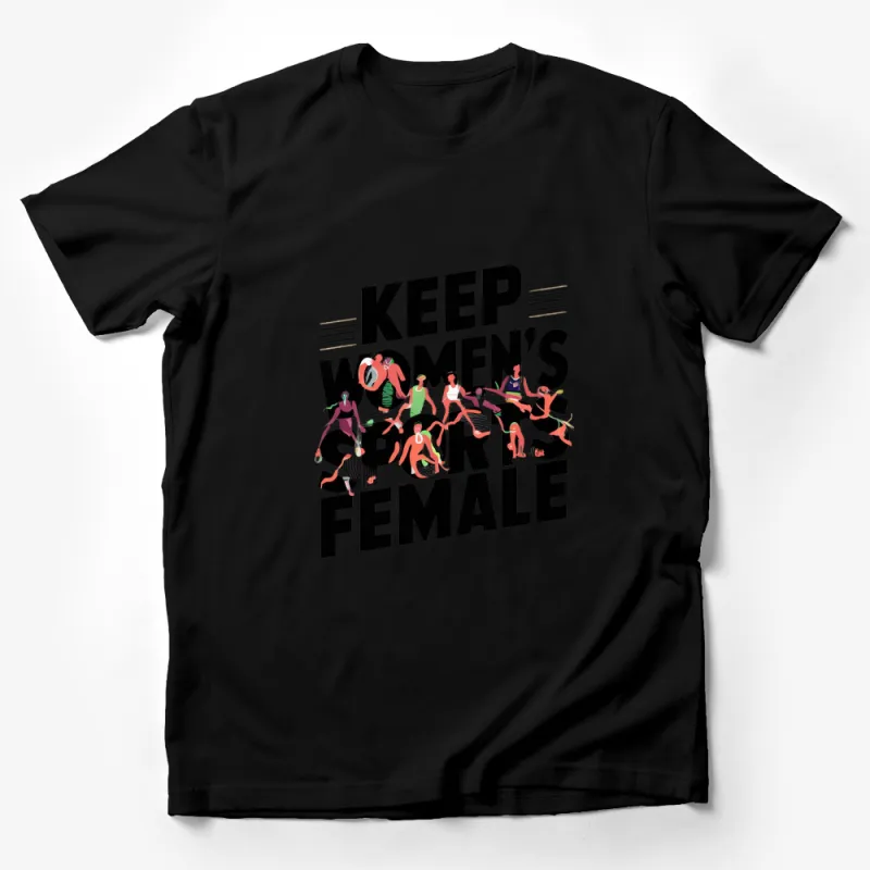 Keep Women's Sports Female T-Shirt, Feminist Graphic Tee, Bold Statement Shirt, Activism Apparel Male T-Shirt