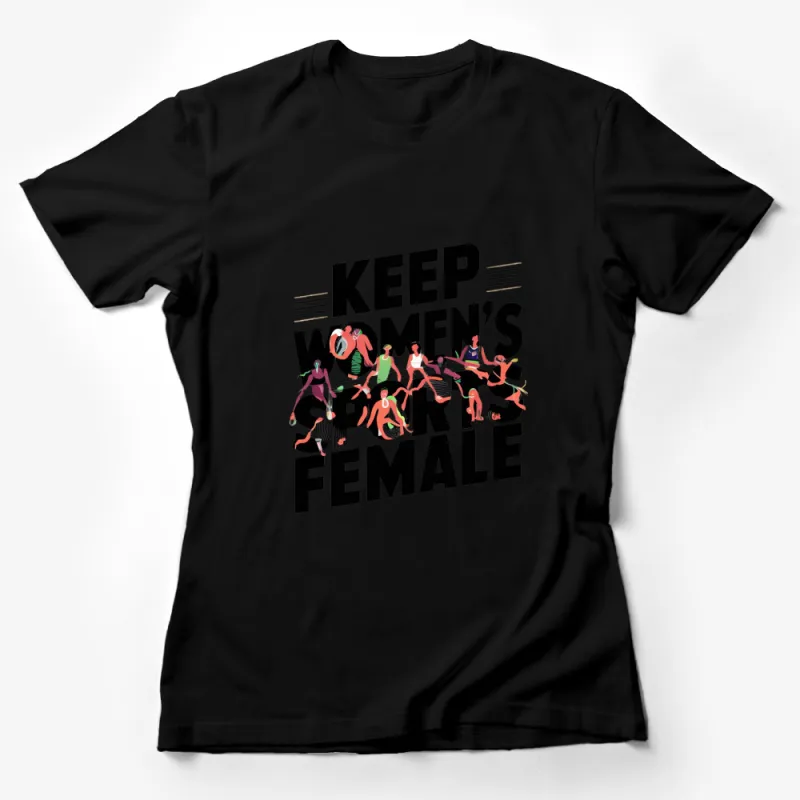 Keep Women's Sports Female T-Shirt, Feminist Graphic Tee, Bold Statement Shirt, Activism Apparel Female T-Shirt