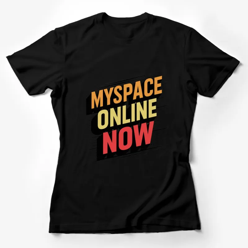 Retro MySpace Online Now Graphic T-Shirt, Vintage Social Media Tee, Nostalgic Internet Culture Shirt Female T-Shirt