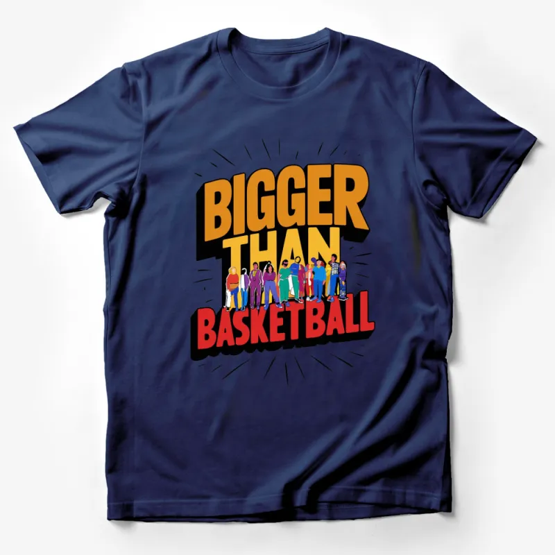 Bigger Than Basketball Graphic Tee, Colorful Group Illustration, Unisex T-Shirt, Sports Fashion Casual Wear Male T-Shirt