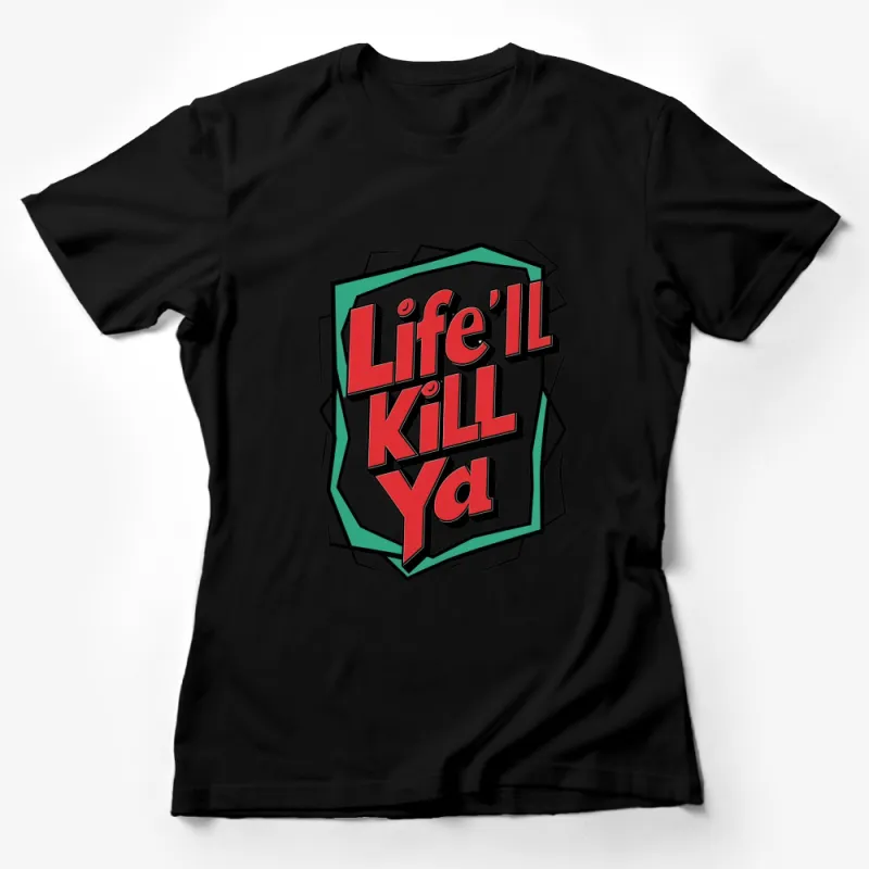 Bold Life'll Kill Ya Graphic T-Shirt, Retro Comic Style, Trendy Vintage Inspired, Unique Statement Tee Female T-Shirt