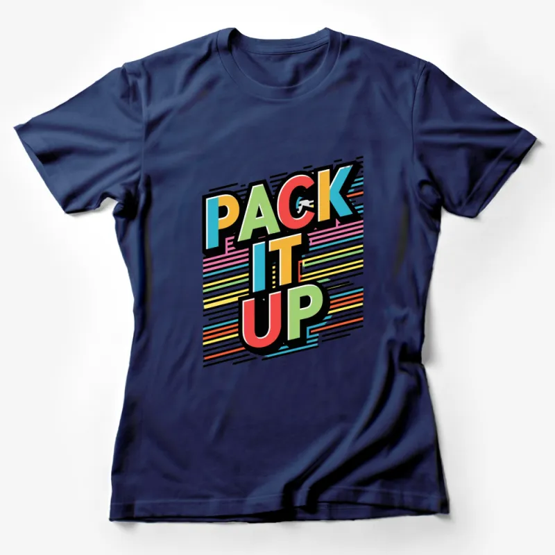 Colorful Pack It Up Graphic T-Shirt, Retro Style Typography, Unisex Casual Wear Female T-Shirt