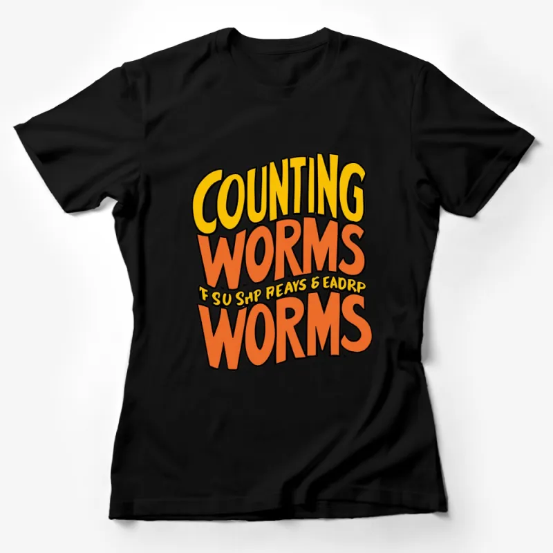 Counting Worms T-Shirt, Funny Mosh Pit Tee, Quirky Graphic Shirt, Bold Lettering Unisex Top Female T-Shirt