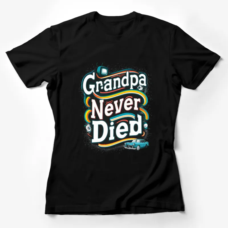 Retro Grandpa Never Died T-Shirt, Vintage Car and TV Graphic Tee, Cool Old School Style Large Print Shirt Female T-Shirt