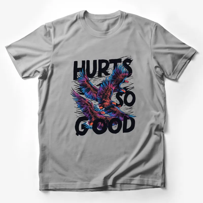 Hurts So Good Eagle Graphic T-Shirt, Bold Typography, Colorful Art Tee, Unisex Fashion Male T-Shirt