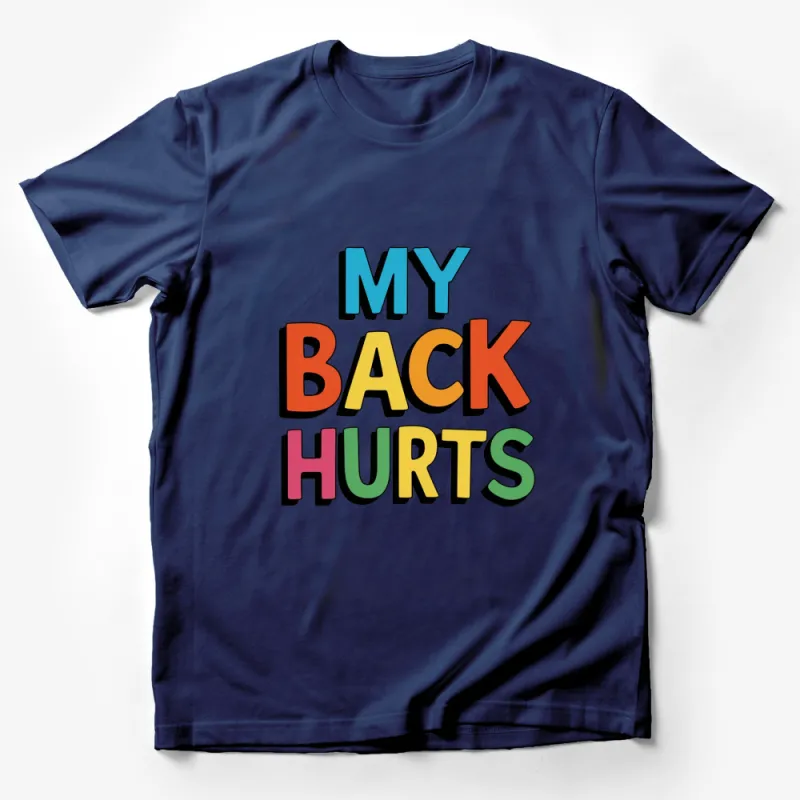 Colorful My Back Hurts Graphic T-Shirt, Unisex Comfort Fit Tee, Fun and Bold Typography Design Male T-Shirt