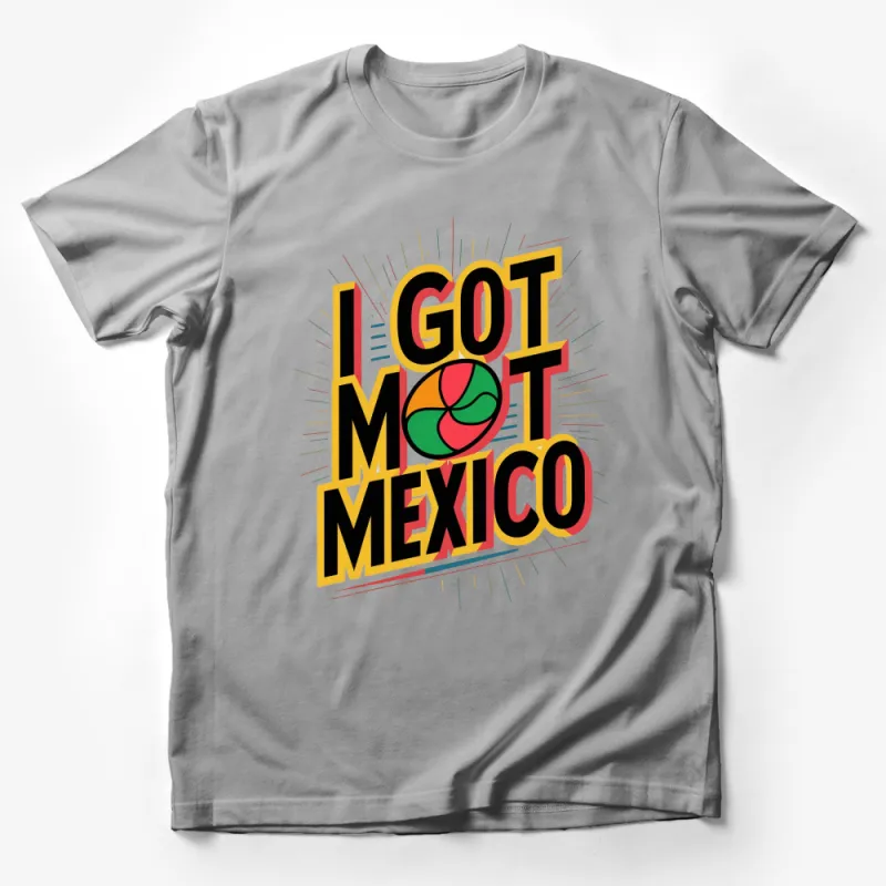 I Got Mole Mexico Colorful Retro T-Shirt, Vibrant Travel Tee, Unisex Graphic Shirt Male T-Shirt