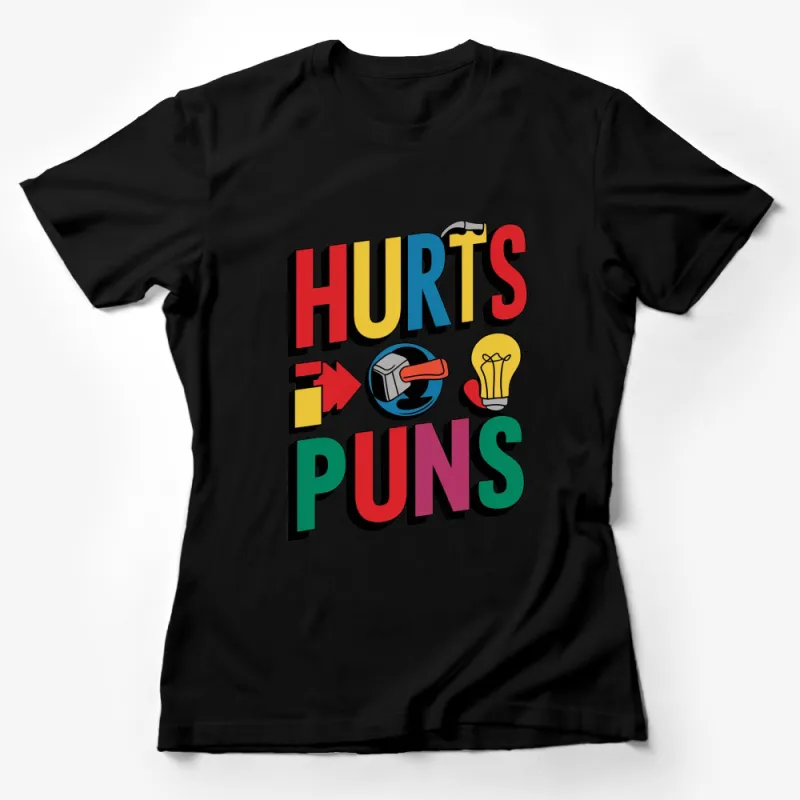 Colorful Hurts i Puns Graphic Tee, Funny Wordplay T-Shirt, Unisex Pun Shirt, Gift for Him or Her Female T-Shirt