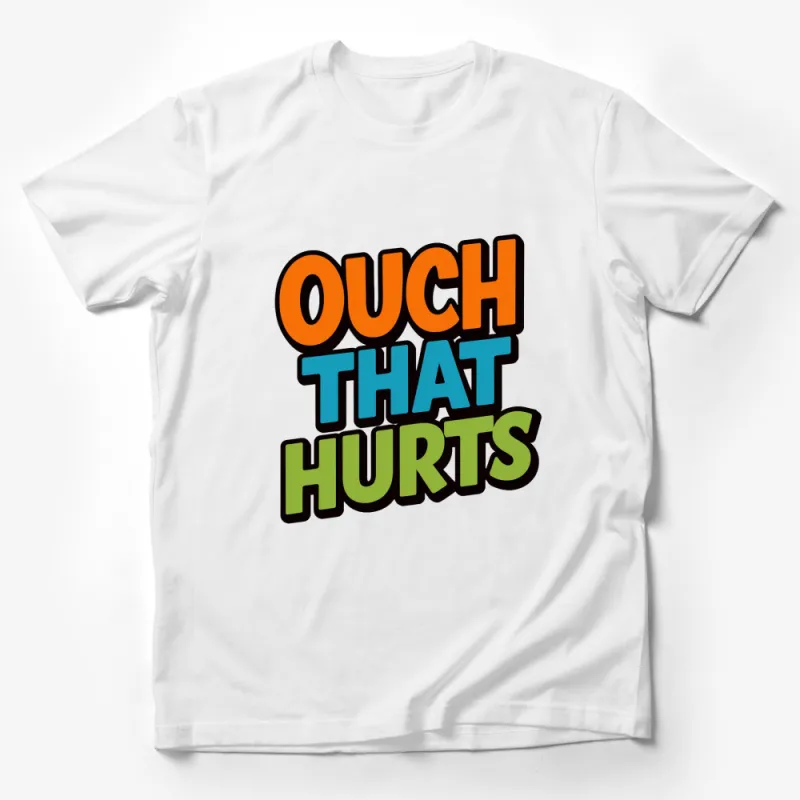 Ouch That Hurts Statement T-Shirt, Colorful Bold Graphic Tee, Unisex Casual Wear Male T-Shirt