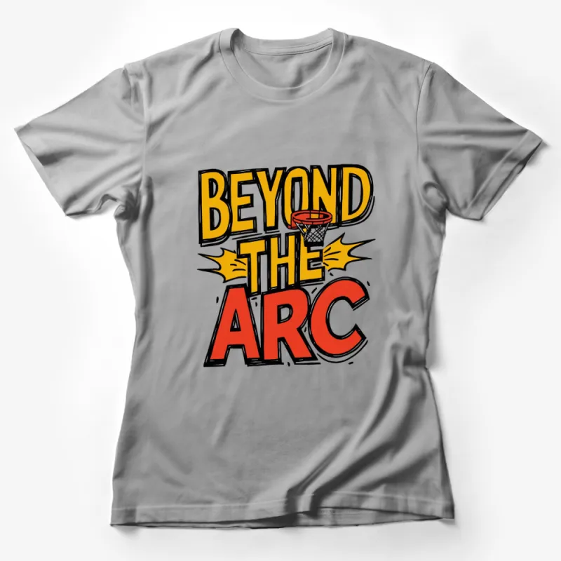 Beyond the Arc Basketball Graphic T-Shirt, Colorful Sports Fashion Tee, Unique Hoops Apparel Female T-Shirt