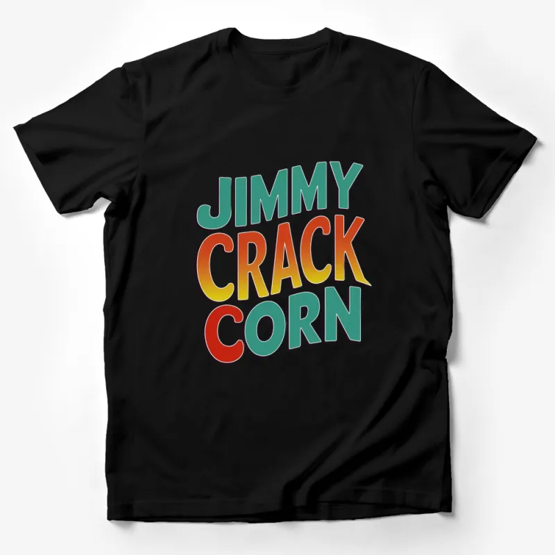 Retro Jimmy Crack Corn Colorful Text Graphic T-Shirt, Vintage Inspired Casual Unisex Apparel Male T-Shirt