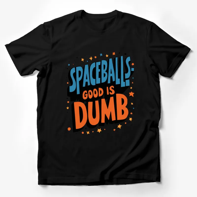 Spaceballs Good is Dumb T-Shirt, Retro Movie Quote Tee, Vintage Style Graphic Shirt, Gift for Movie Fans Male T-Shirt