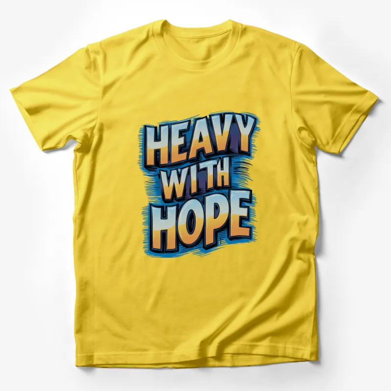 Heavy With Hope Bold Text Graphic T-Shirt, Inspirational Quote Shirt, Blue and Yellow Text, Unisex Tee Male T-Shirt