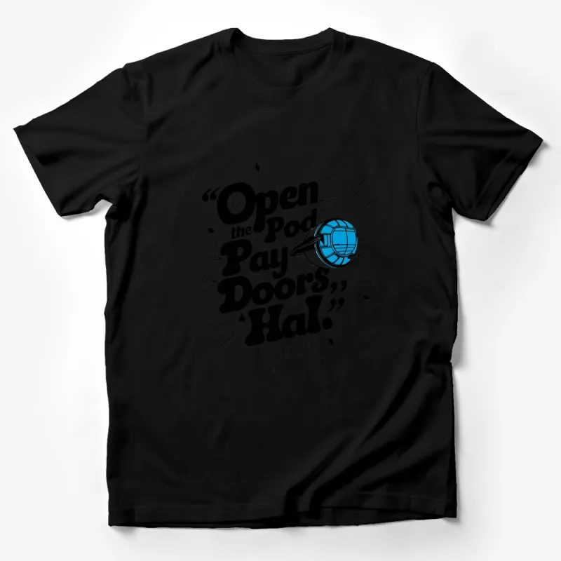 Open The Pod Bay Doors Hal Quote T-Shirt, Sci-Fi Movie Fan Tee, Graphic Black and White Shirt Male T-Shirt