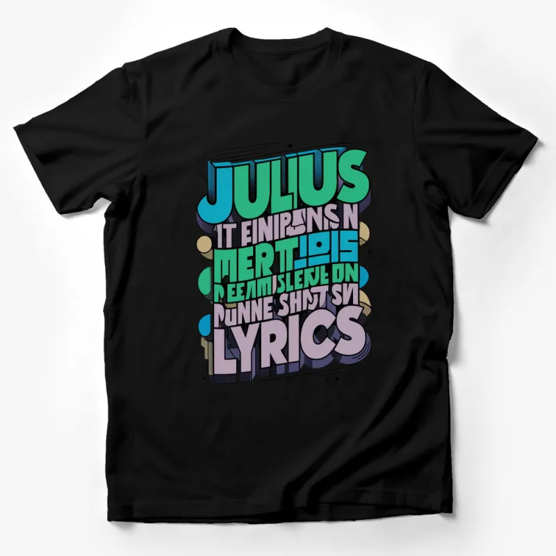 Julius Lyrics Bold Graphic T-Shirt, Colorful Text Art Print, Trendy Hip Hop Inspired Tee Design Male T-Shirt