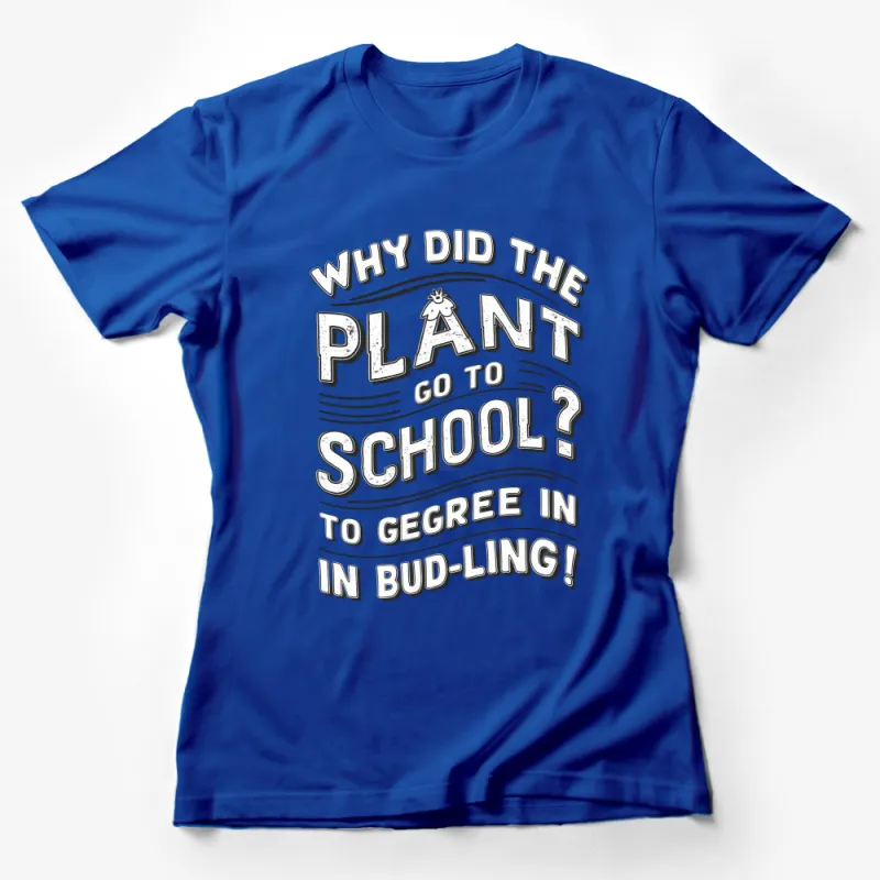 Funny Plant Pun T-Shirt, Why Did The Plant Go To School? Graphic Tee, Unisex Cotton Shirt Female T-Shirt