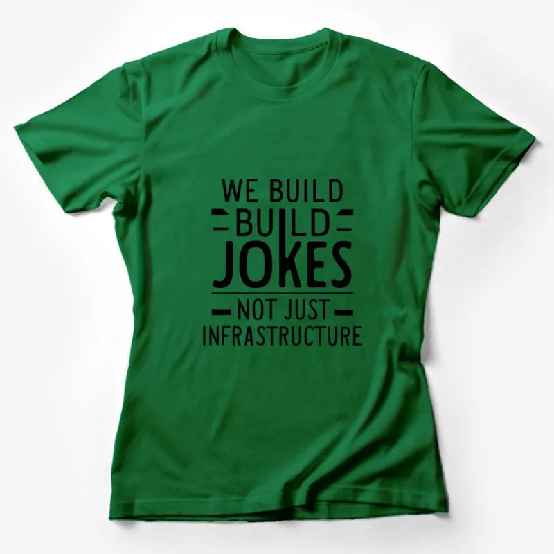 Funny Engineering T-Shirt We Build Jokes Not Just Infrastructure Graphic Tee Female T-Shirt