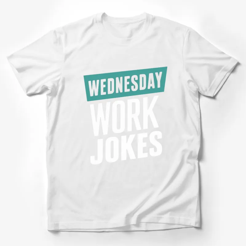 Wednesday Work Jokes Black T-Shirt, Funny Office Humor Tee, Unisex Casual Shirt for Workdays Male T-Shirt