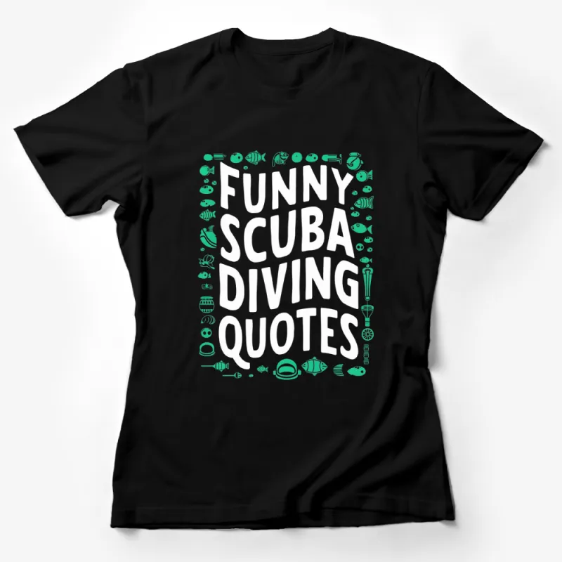 Funny Scuba Diving Quotes T-Shirt, Ocean Lover Gift, Diver Tee, Casual Summer Wear, Men Women Apparel Female T-Shirt