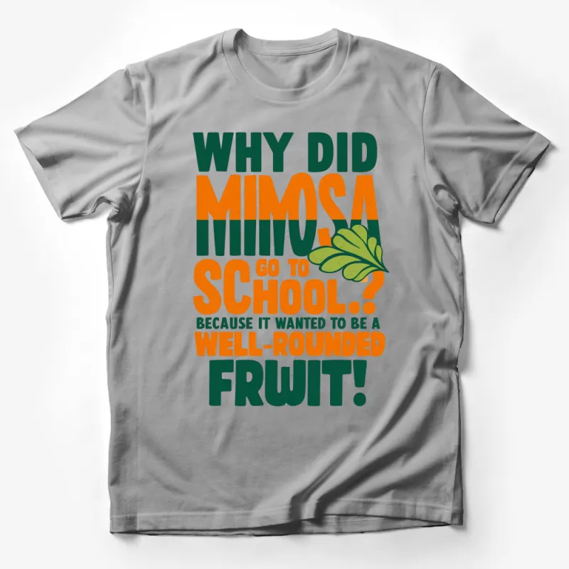 Funny Mimosa Fruit Pun T-Shirt, Why Did Mimosa Go To School, Unisex Tee Male T-Shirt