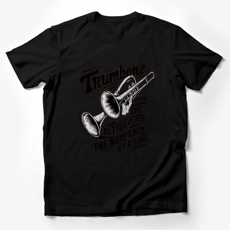 Trombone T-Shirt, Making The Better Place One Note at a Time Shirt, Musician Gift, Band Tee Male T-Shirt