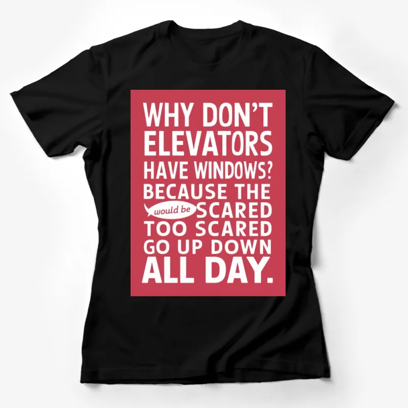 Funny Elevator Pun T-Shirt, Why Don't Elevators Have Windows? Humorous Text Tee Female T-Shirt