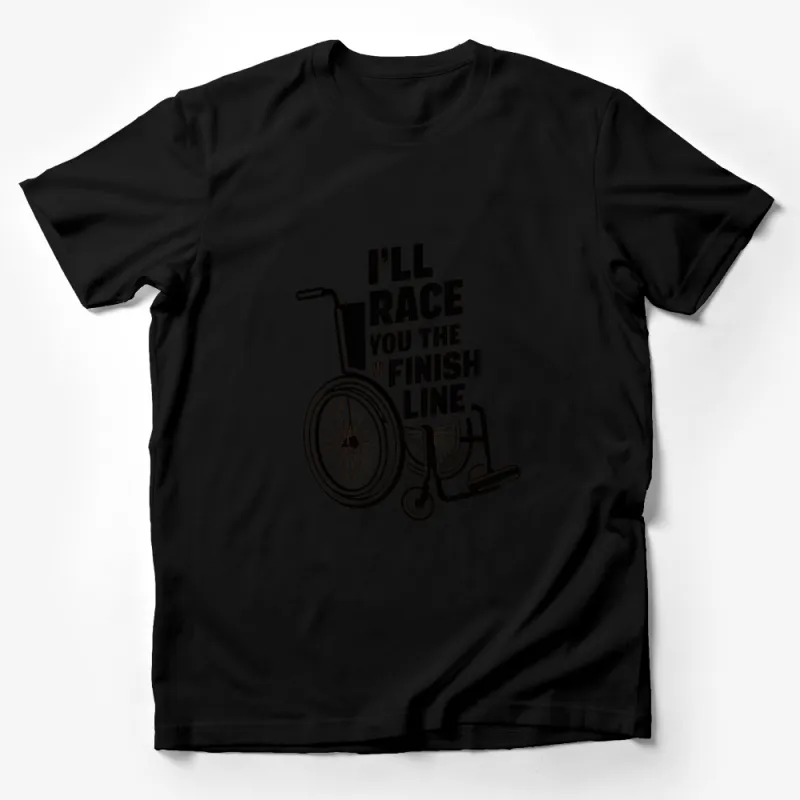 Inspirational Wheelchair Racing T-Shirt, I'll Race You To The Finish Line Graphic Tee, Unisex Male T-Shirt