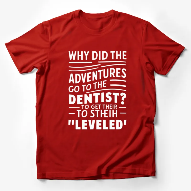 Funny Dentist T-Shirt Why Did The Adventures Go To The Dentist? Graphic Tee, Unisex Shirt for Dentists and Adventurers Male T-Shirt