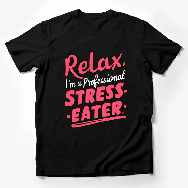 Relax I'm a Professional Stress Eater Funny T-Shirt, Humorous Quote Tee Male T-Shirt