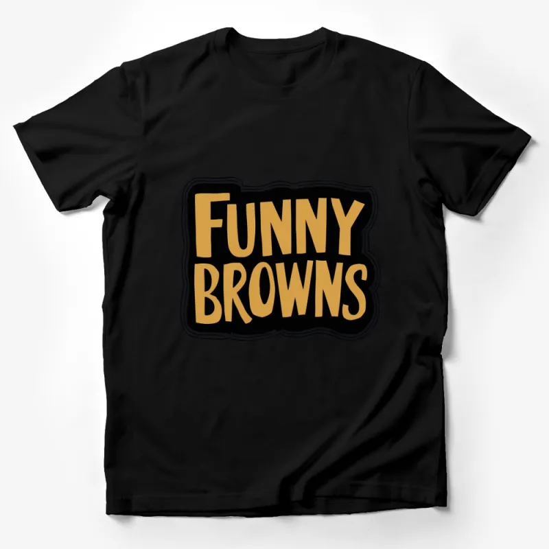 Funny Browns Text Graphic T-Shirt, Unisex Casual Tee, Bold Font Humorous Shirt for Everyday Wear Male T-Shirt