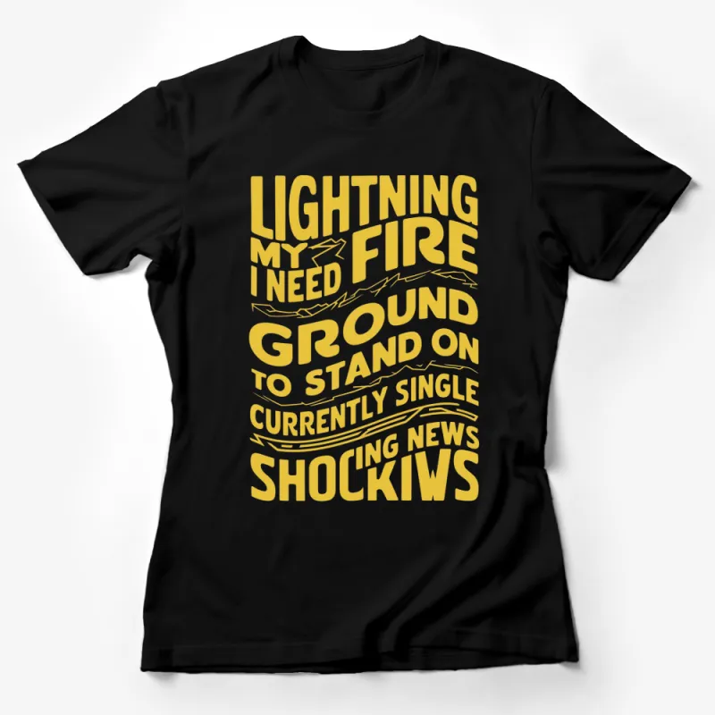 Lightning My Fire Ground Yellow Graphic T-Shirt, Bold Typographic Unisex Tee, Inspirational Text Shirt Female T-Shirt