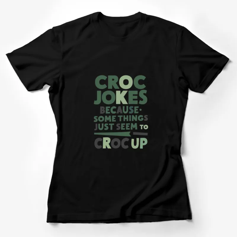 Funny Crocodile Jokes T-Shirt, Croc Up Humor Tee, Unisex Graphic Shirt for All Ages Female T-Shirt