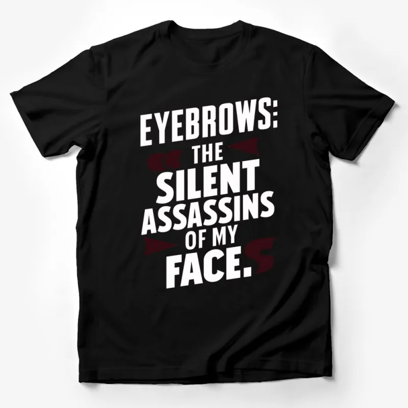 Funny Eyebrows Quote T-Shirt, Silent Assassins of My Face, Unisex Graphic Tee Male T-Shirt