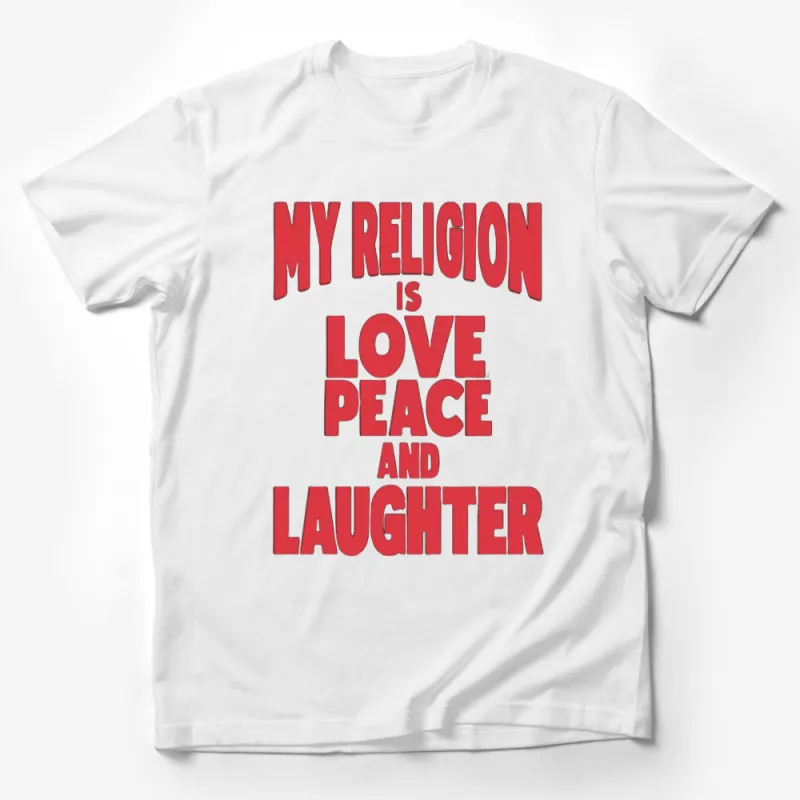 Inspirational Quote T-Shirt My Religion is Love Peace and Laughter - Positive Message Tee for Men and Women Male T-Shirt