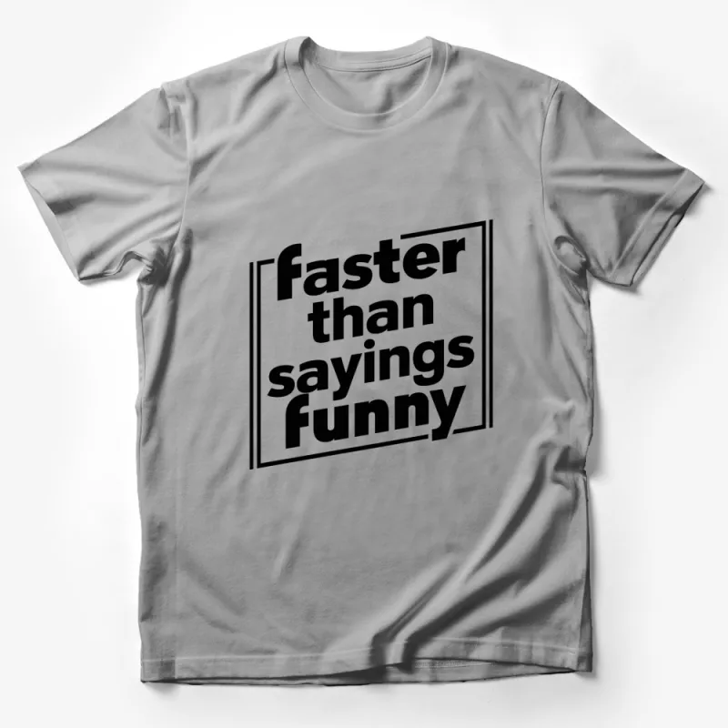 Funny Text T-Shirt Faster Than Sayings - Humorous Black and White Tee, Graphic Statement Shirt for All Male T-Shirt