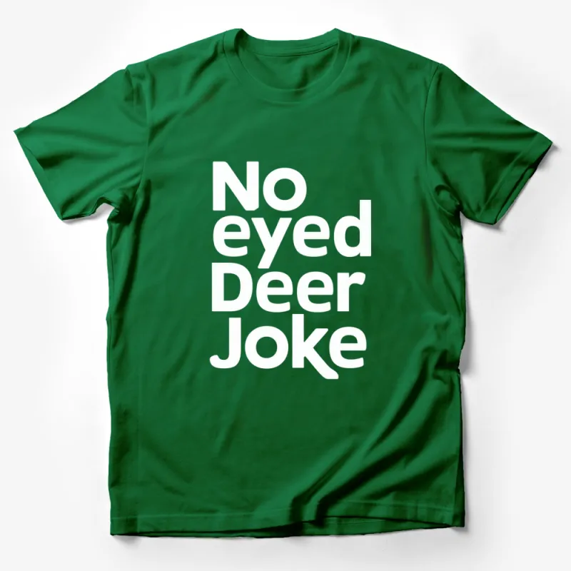 No Eyed Deer Joke T-Shirt, Funny Text Tee, Black and White Typography Shirt, Unisex Gift Male T-Shirt