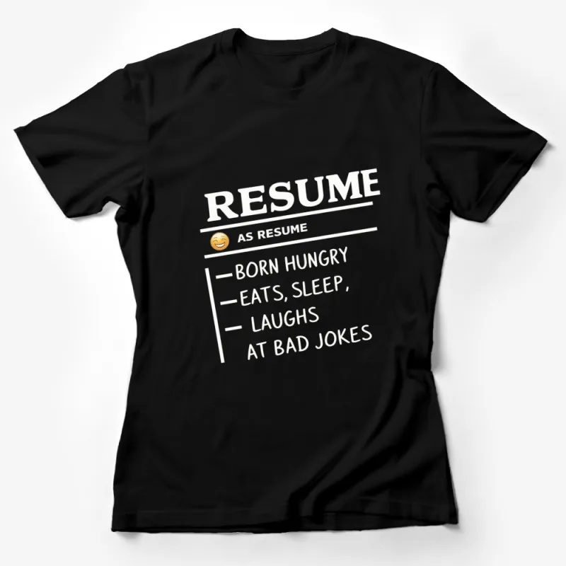 Resume As Resume Funny T-Shirt, Born Hungry, Eats Sleeps Laughs, Humor Tee Female T-Shirt