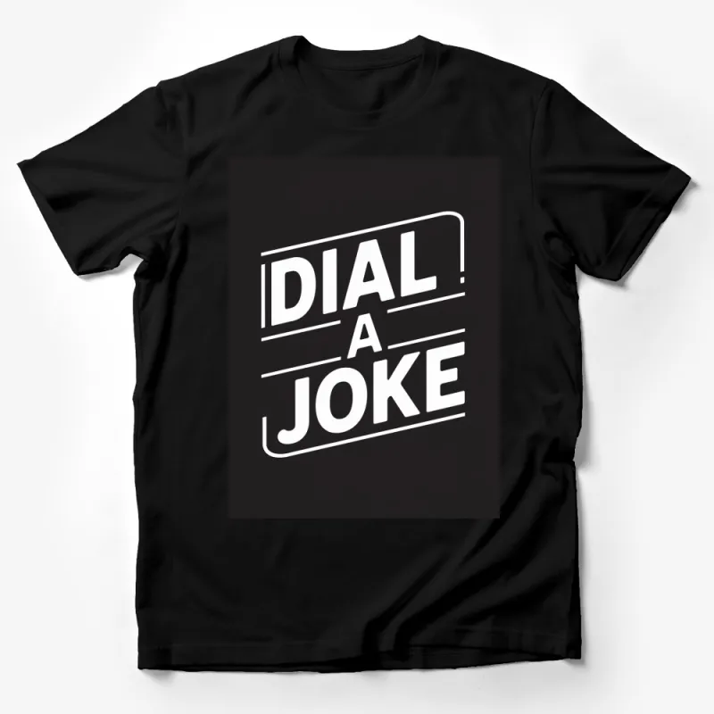 Dial A Joke Funny Quote T-Shirt, Classic Humor Tee, Unisex Adult Comedy Shirt, Gift for Friend Male T-Shirt