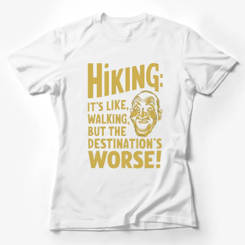 Hiking T-Shirt Funny Quote Walking Outdoor Enthusiast Gift Hiker Graphic Tee Female T-Shirt