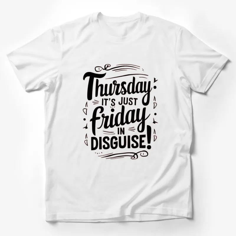 Thursday It’s Just Friday in Disguise Funny Quote T-Shirt, Graphic Tee for Casual Wear Male T-Shirt