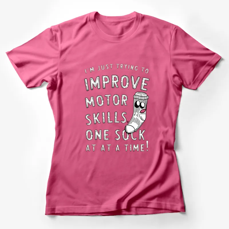 Funny Sock Motor Skills Improvement Quote T-Shirt, Humorous Casual Tee, Unisex Female T-Shirt